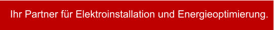 Ihr Partner fr Elektroinstallation und Energieoptimierung.